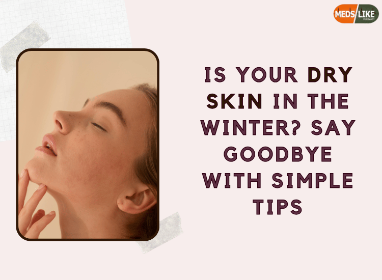 Is Your Dry Skin In the Winter? Say Goodbye With Simple Tips
