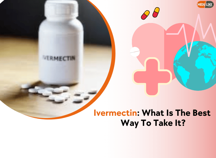 Ivermectin: What Is The Best Way To Take It?