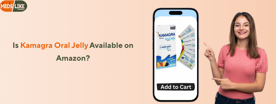 Is Kamagra Oral Jelly Available on Amazon