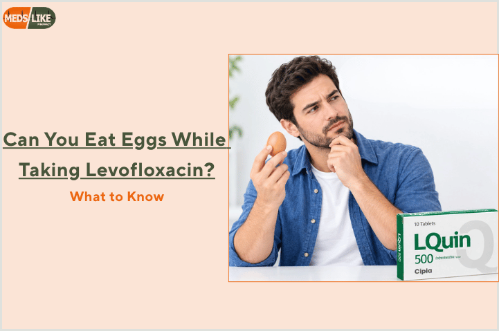 Can You Eat Eggs While Taking Levofloxacin